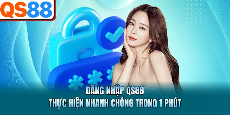 Đăng Nhập QS88 - Thực Hiện Nhanh Chóng Trong 1 Phút 1 Đăng Nhập QS88 - Thực Hiện Nhanh Chóng Trong 1 Phút