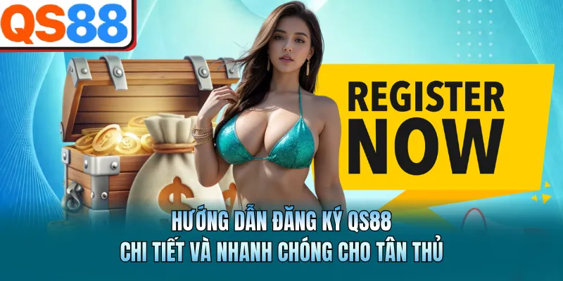 Hướng Dẫn Đăng Ký QS88 Chi Tiết Và Nhanh Chóng Cho Tân Thủ 5 Hướng Dẫn Đăng Ký QS88 Chi Tiết Và Nhanh Chóng Cho Tân Thủ